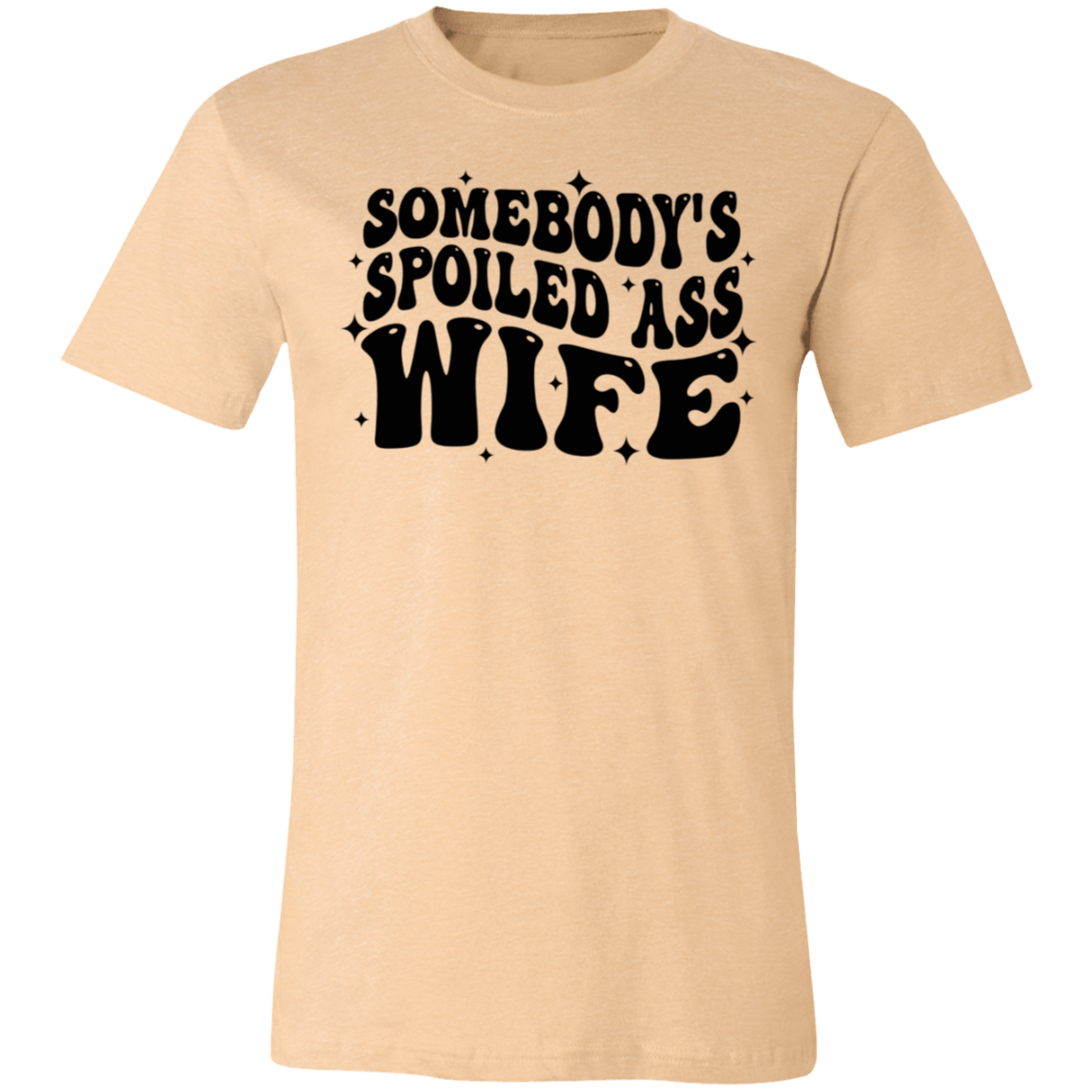 Somebody's Spoiled Ass Wife Short-Sleeve T-Shirt