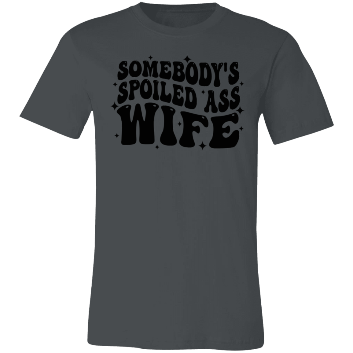 Somebody's Spoiled Ass Wife Short-Sleeve T-Shirt