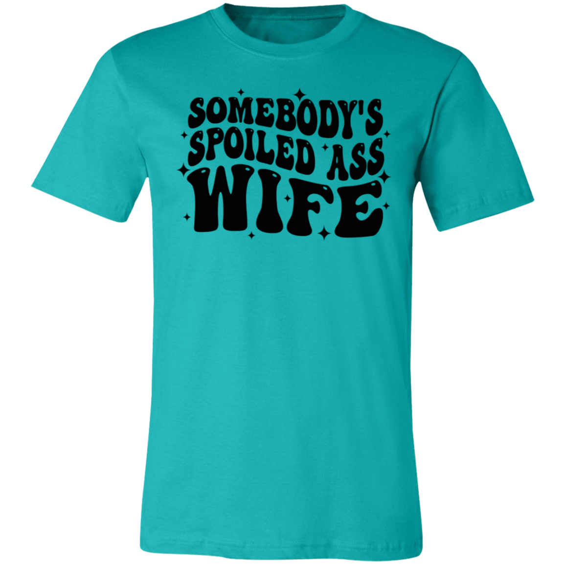 Somebody's Spoiled Ass Wife Short-Sleeve T-Shirt