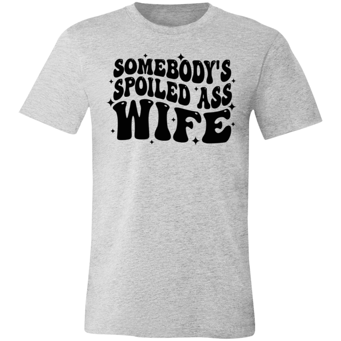 Somebody's Spoiled Ass Wife Short-Sleeve T-Shirt