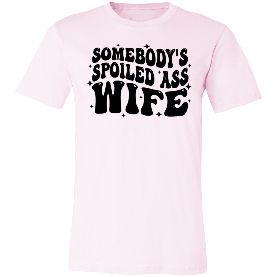 Somebody's Spoiled Ass Wife Short-Sleeve T-Shirt