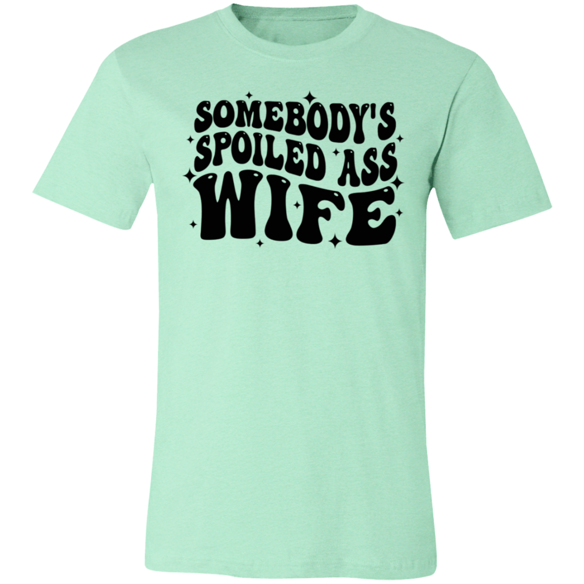 Somebody's Spoiled Ass Wife Short-Sleeve T-Shirt