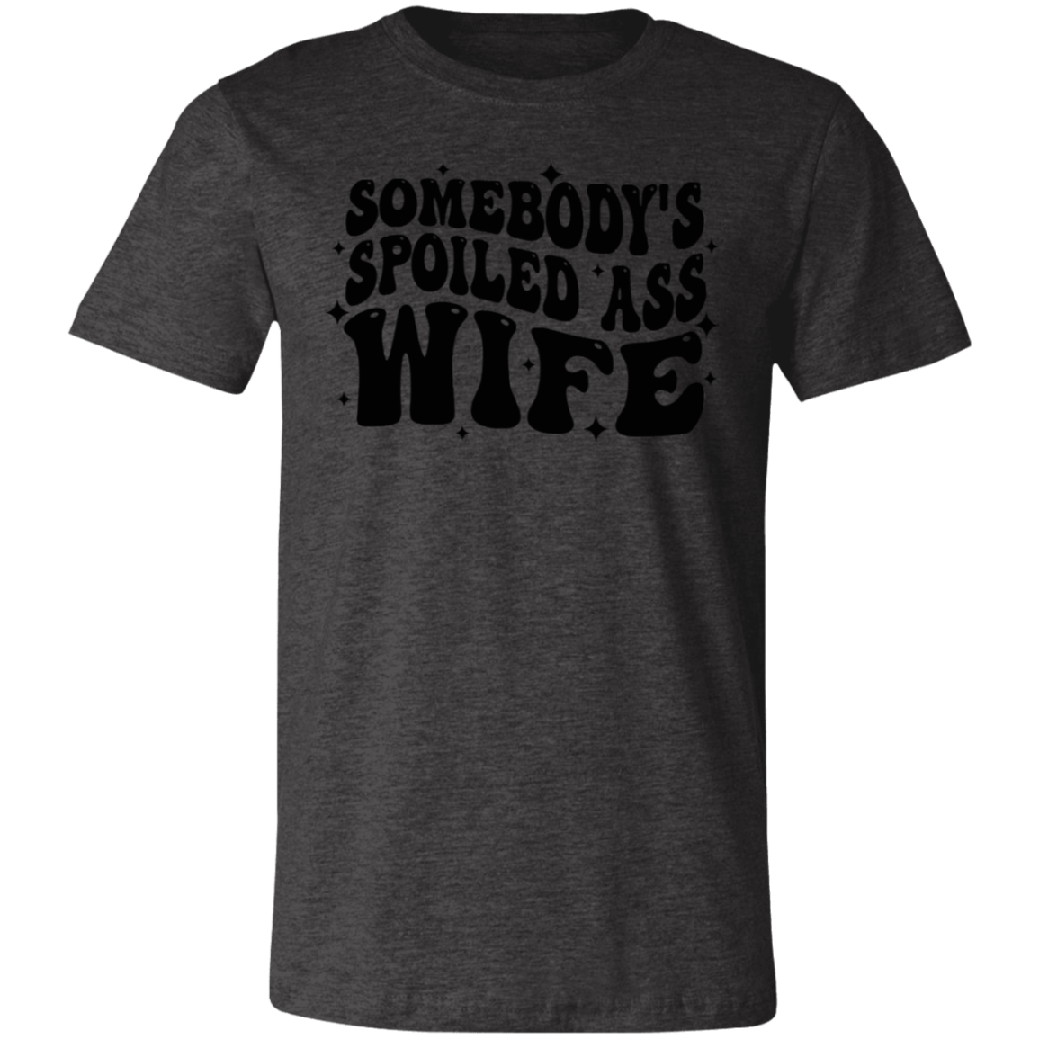 Somebody's Spoiled Ass Wife Short-Sleeve T-Shirt