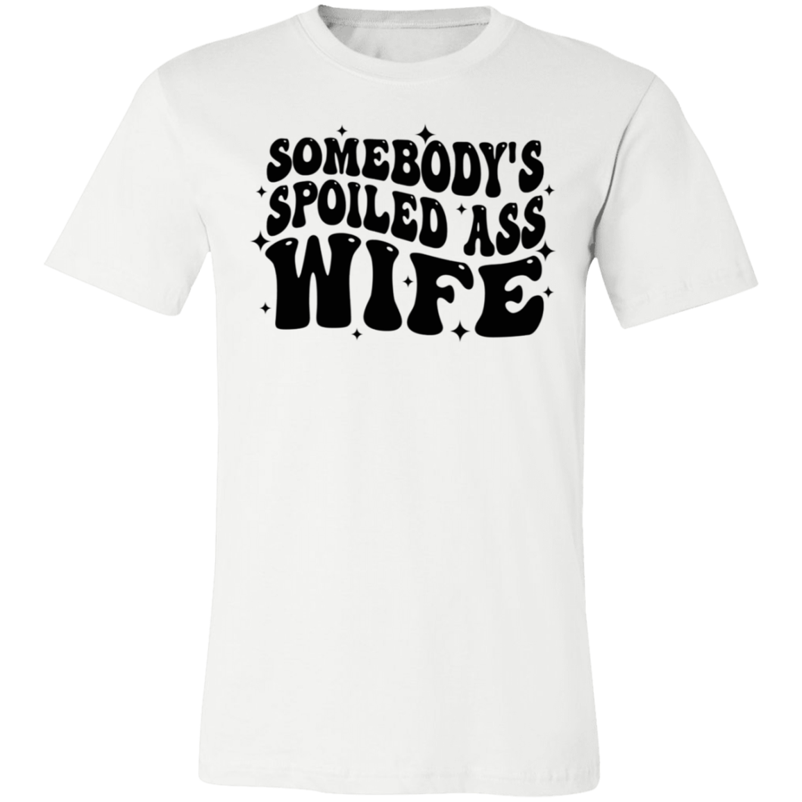 Somebody's Spoiled Ass Wife Short-Sleeve T-Shirt