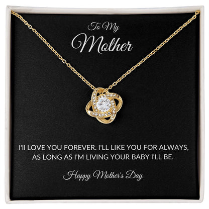 To My Mother Love Knot "Your Baby I'll Be"